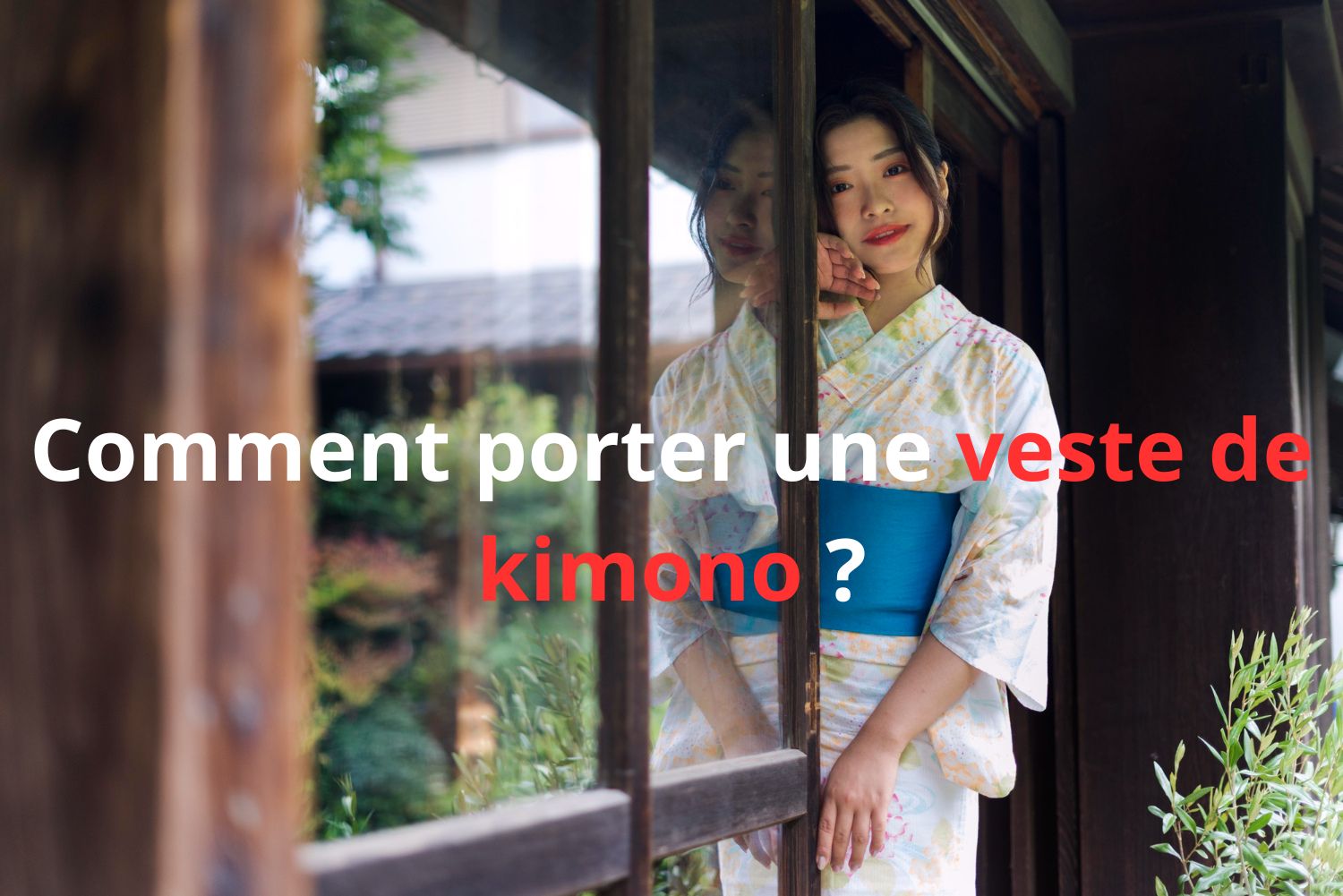 Comment porter une veste de kimono 