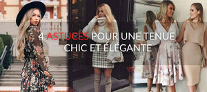 4 astuces pour une tenue chic et élégante